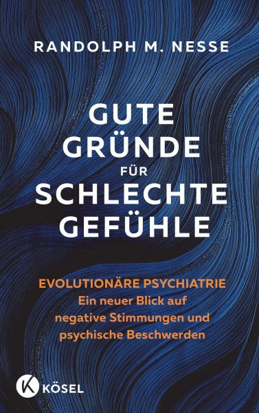 Gute Gründe für schlechte Gefühle: Evolutionäre Psychiatrie – ein neuer Blick auf negative Stimmungen und psychische Beschwerden