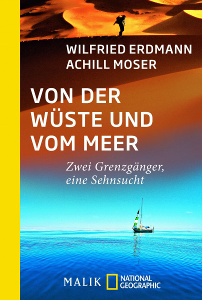 Von der Wüste und vom Meer: Zwei Grenzgänger, eine Sehnsucht