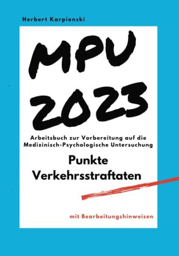 Arbeitsbuch zur Vorbereitung auf die MPU - Punkte, Verkehrsstraftaten - mit Fragen und Erläuterungen sowie Fallbesprechungen (Arbeitsbücher zur MPU Vorbereitung)