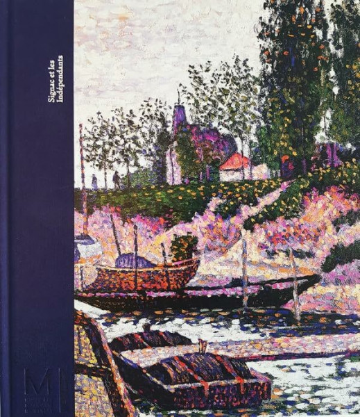 Signac et les indépendants: Paris au temps du postimpressionnisme