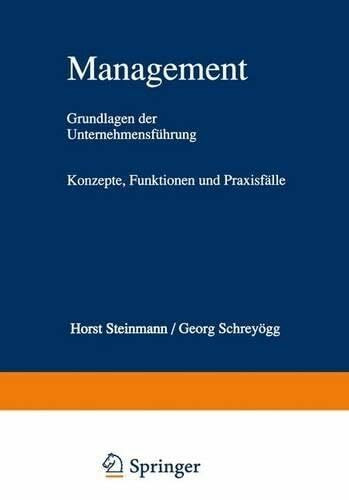 Management: Grundlagen der Unternehmensführung Konzepte, Funktionen und Praxisfälle
