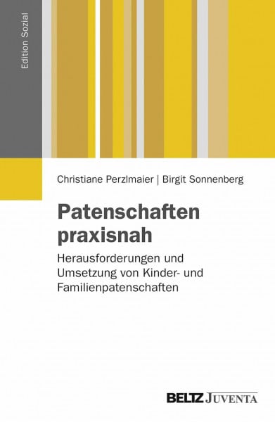 Patenschaften praxisnah: Herausforderungen und Umsetzung von Kinder- und Familienpatenschaften (Edition Sozial)