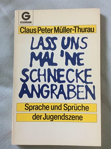 Lass uns mal ne Schnecke angraben. Sprache und Sprüche der Jugendszene.