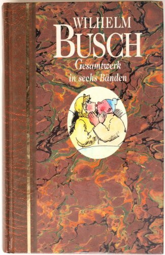 Wilhelm Busch: Gesamtwerk in sechs Bänden