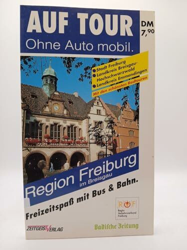 Freiburg und seine romantische Umgebung. Mit Breisgau, Hochschwarzwald, Emmendingen