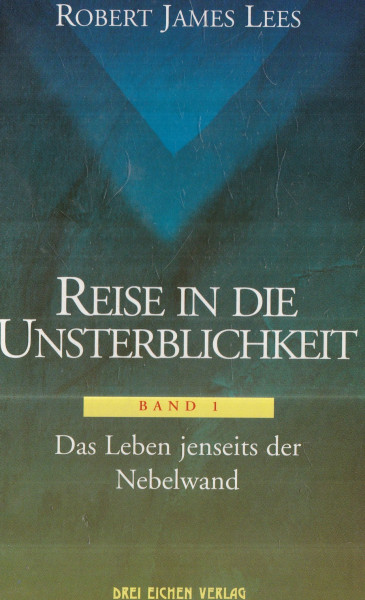 Reise in die Unsterblichkeit, Bd.1, Das Leben jenseits der Nebelwand