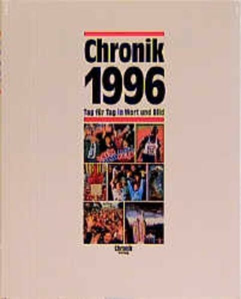 Chronik, Chronik 1996 (Chronik / Bibliothek des 20. Jahrhunderts. Tag für Tag in Wort und Bild)