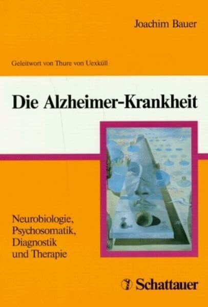 Die Alzheimer-Krankheit: Neurobiologie, Psychosomatik, Diagnostik und Therapie