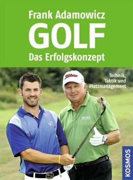 Golf - Das Erfolgskonzept: Technik, Taktik und Platzmanagement