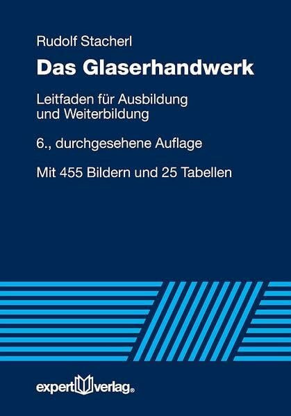 Das Glaserhandwerk: Leitfaden für Ausbildung und Weiterbildung (Reihe Technik)