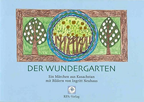 Der Wundergarten: Ein Märchen aus Kasachstan