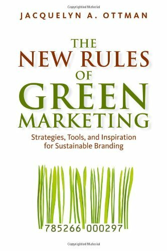 The New Rules of Green Marketing: Strategies, Tools, and Inspiration for Sustainable Branding The New Rules of Green Marketing: Strategies, Tools, and Inspiration for Sustainable Branding
