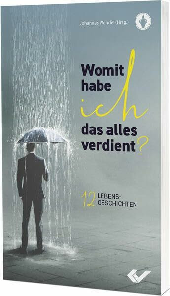 Womit habe ich das alles verdient?: 12 Lebensgeschichten
