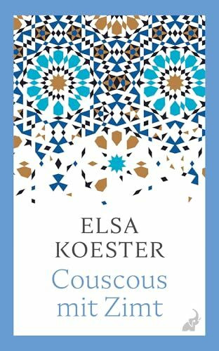 Couscous mit Zimt: Die Suche nach den Wurzeln: Kraftvolle Frauenstimmen aus drei Generationen zwischen Nordafrika und Europa. (Debütromane in der FVA)