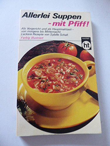 Allerlei Suppen mit Pfiff.