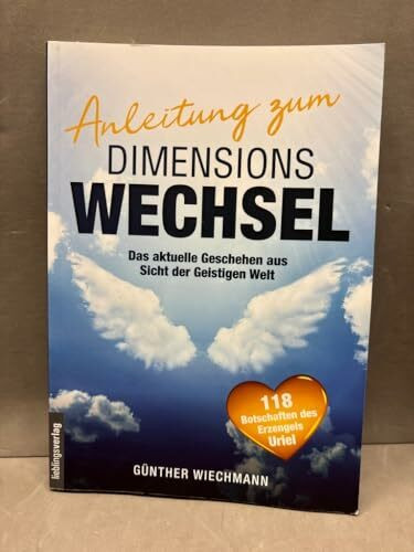 Anleitung zum Dimensionswechsel: Das aktuelle Geschehen aus Sicht der Geistigen Welt