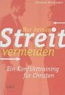 Nur keinen Streit vermeiden: Ein Konflikttraining für Christen