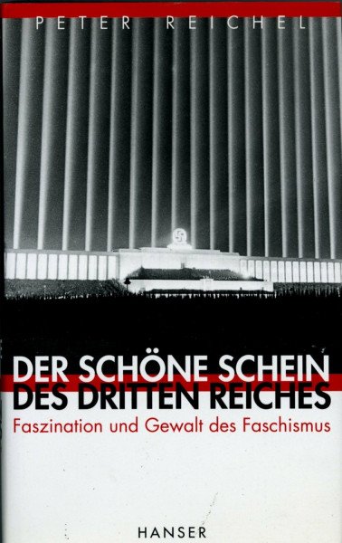 Der schöne Schein des Dritten Reiches: Faszination und Gewalt des Faschismus