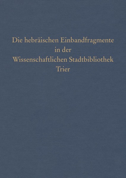 Die hebräischen Einbandfragmente in der Wissenschaftlichen Stadtbibliothek Trier