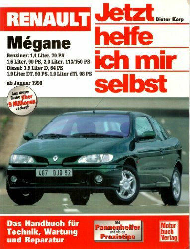 Jetzt helfe ich mir selbst, Band 213: Renault Mégane: Benziner: 1,4 Liter, 70 PS / 1, 6 Liter, 90 PS / 2,0 Liter 113/150 PS / Diesel: 1,9 Liter D, 64 PS / 1,9 LiterDT, 90 PS / 1,9 Liter ab Januar 1996