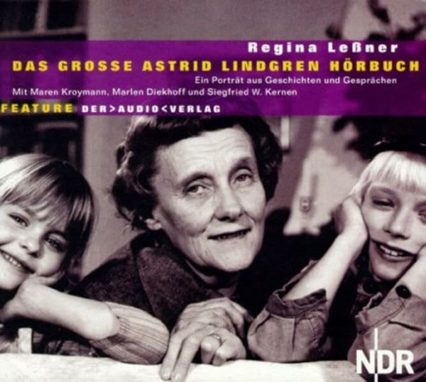 Das grosse Astrid Lindgren Hörbuch: Ein Porträt aus Geschichten und Gesprächen. Feature