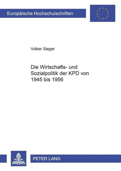 Die Wirtschafts- und Sozialpolitik der KPD von 1945 bis 1956