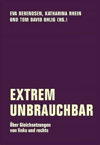 Extrem unbrauchbar: Über Gleichsetzungen von links und rechts (Edition Bildungsstätte Anne Frank) Extrem unbrauchbar: Über Gleichsetzungen von links und rechts (Edition Bildungsstätte Anne Frank)