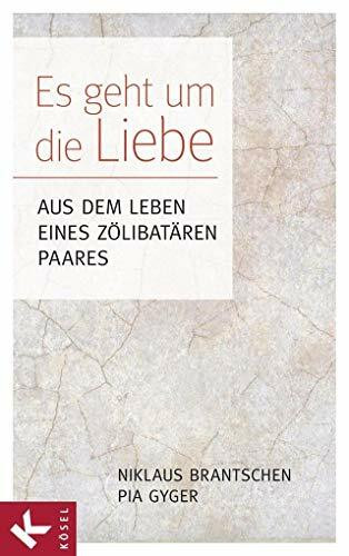 Es geht um die Liebe: Aus dem Leben eines zölibatären Paares - In Zusammenarbeit mit Christa Spannbauer