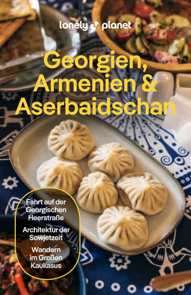 LONELY PLANET Reiseführer Georgien, Armenien & Aserbaidschan: Eigene Wege gehen und Einzigartiges erleben.