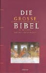 Die grosse Bibel: Altes und Neues Testament. Einheitsübersetzung