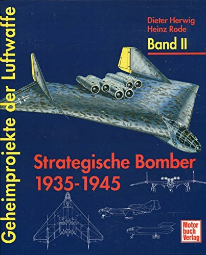 Geheimprojekte der Luftwaffe, Bd.2, Strategische Bomber 1935-1945