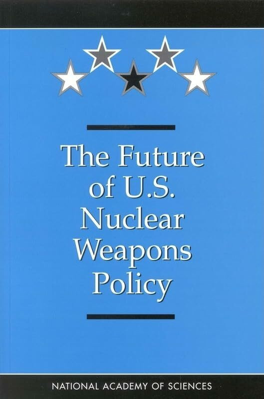 Natl Academy Pr The Future Of The U.S. Nuclear Weapons Policy