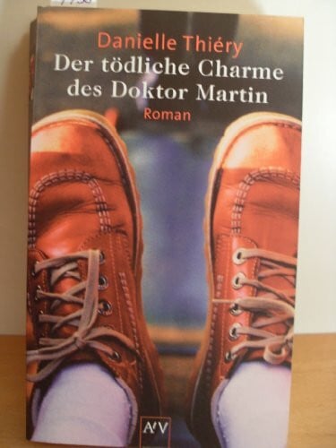 Der tödliche Charme des Doktor Martin: Roman