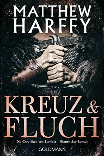 Kreuz und Fluch: Die Chroniken von Bernicia - Historischer Roman