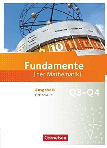 Fundamente der Mathematik - Ausgabe B - ab 2017 - 12. Schuljahr/ Q3-Q4: Grundkurs: Schulbuch