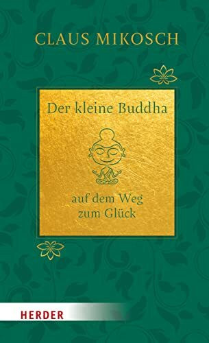 Der kleine Buddha auf dem Weg zum Glück. Jubiläumsausgabe: Jubiläumsausgabe