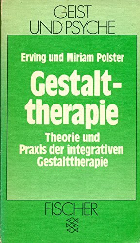 Gestalttherapie: Theorie und Praxis der integrativen Gestalttherapie