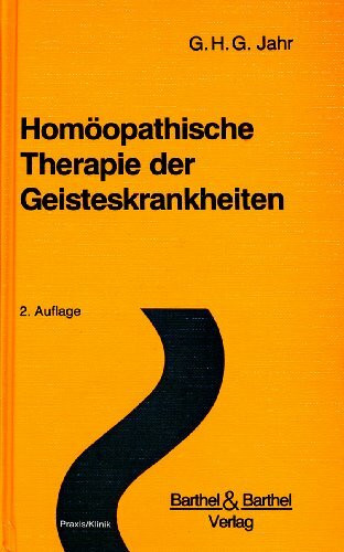 Homöopathische Therapie der Geisteskrankheiten. Jahr's Geisteskrankheiten