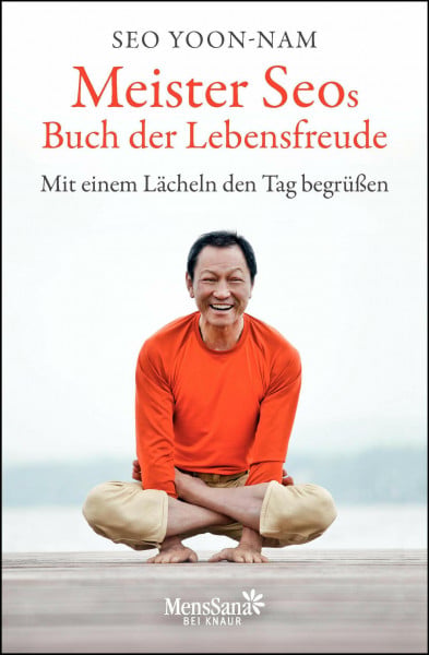Meister Seos Buch der Lebensfreude: Mit einem Lächeln den Tag begrüßen