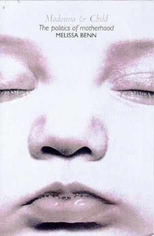 Madonna and Child: Politics of Modern Motherhood
