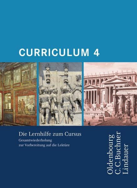 Cursus - Ausgabe A: Cursus - Ausgabe B. Unterrichtswerk für Latein / Cursus A - Bisherige Ausgabe/B Curriculum 4: Gesamtwiederholung zur Vorbereitung auf die Lektüre