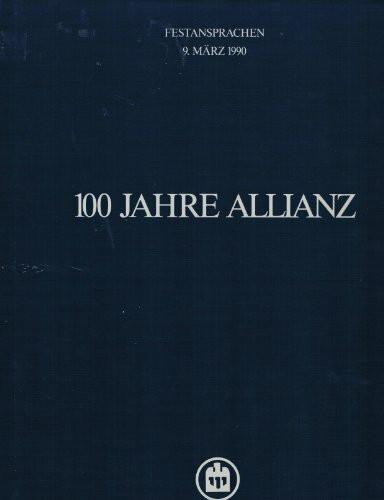 100 Jahre Allianz. Zwei Bände im Schuber ( 100 Jahre Allianz, Festansprachen 9. März 1990).