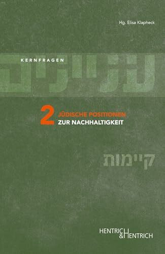 Jüdische Positionen zur Nachhaltigkeit (Injanim/Kernfragen: Herausgegeben von Elisa Klapheck)