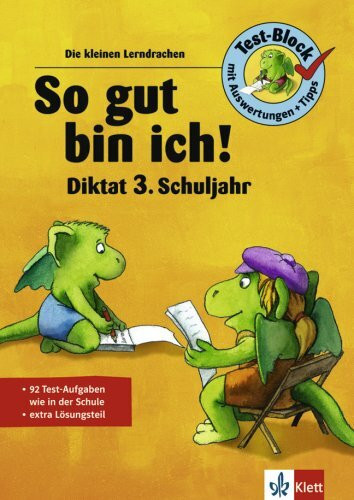 So gut bin ich! Diktat 3. Schuljahr (Die kleinen Lerndrachen)