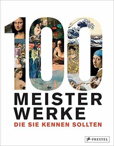 100 Meisterwerke, die Sie kennen sollten