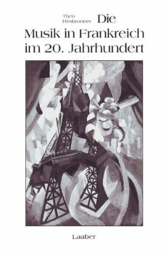 Die Musik in Frankreich im 20. Jahrhundert