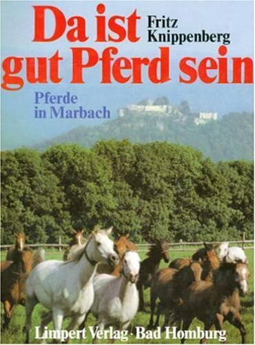 Da ist gut Pferd sein. Marbach und seine Pferde