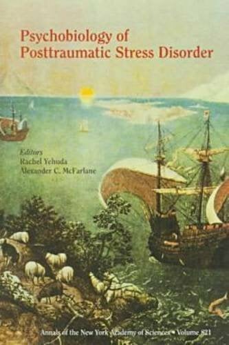 Psychobiology of Posttraumatic Stress Disorder (Annals of the New York Academy of Sciences) Psychobiology of Posttraumatic Stress Disorder (Annals of the New York Academy of Sciences)