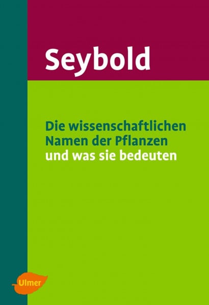 Die wissenschaftlichen Namen der Pflanzen und was sie bedeuten: Mehr als 6000 Artbezeichnungen