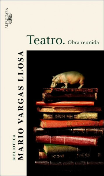 Obra reunida : teatro (Biblioteca Vargas Llosa)